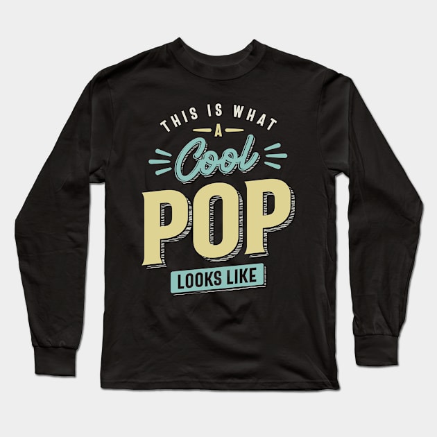 Mens Funny Fathers Day This Is What a Cool Pop Looks Like Long Sleeve T-Shirt by cidolopez